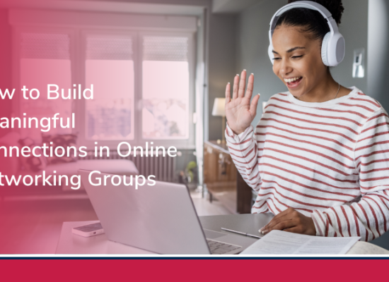 How to Build Meaningful Connections in Online Networking Groups